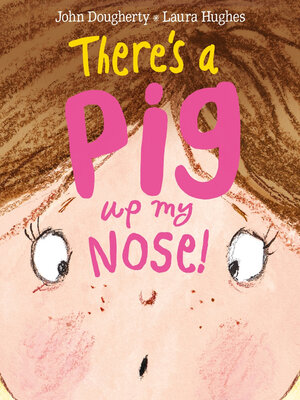 cover image of There's a Pig up my Nose!